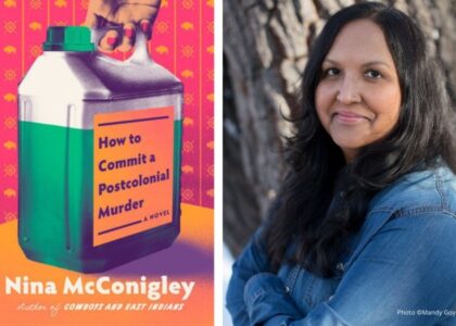 Two panel image with cover of "How to Commit Postcolonial Murder" by author Nina McConigley; right panel is a portrait of Nina McConigley in front of a tree, arms crossed, smiling at camera